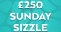 £250 Sizzling Sunday
